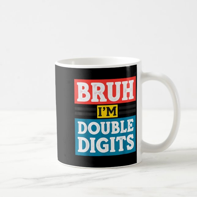 Bruh I'm Double Digits 10th Birthday 10 Year Old B Coffee Mug (Right)