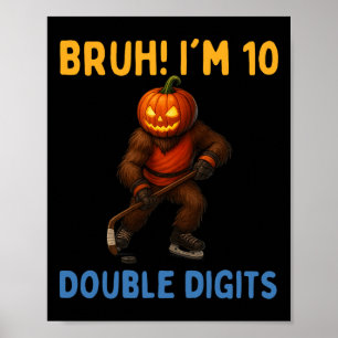 Bruh I'm Double Digits 10th Birthday Bigfoot Ice H Poster