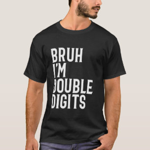 Bruh I'm Double Digits 10th Birthday Party Boys 10 T-Shirt