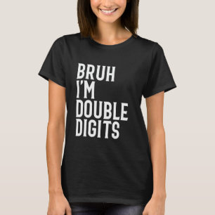 Bruh I'm Double Digits 10th Birthday Party Boys 10 T-Shirt