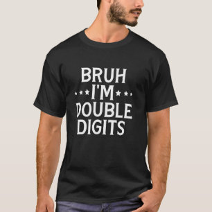 Bruh I'm Double Digits 10th Birthday Party Boys 10 T-Shirt