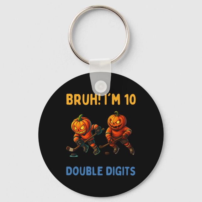 Bruh I'm Double Digits 10th Birthday Pumpkin Ice H Key Ring (Front)