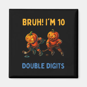 Bruh I'm Double Digits 10th Birthday Pumpkin Ice H Magnet