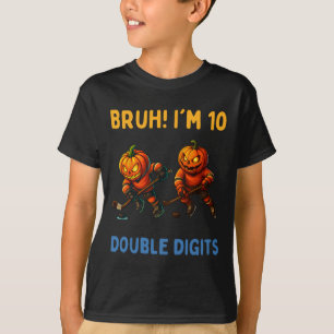 Bruh I'm Double Digits 10th Birthday Pumpkin Ice H T-Shirt