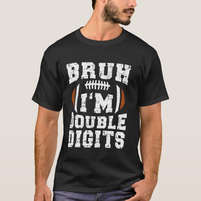 Bruh I'm Double Digits Birthday Football 10th Year T-Shirt (Front)