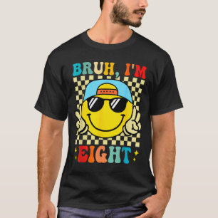 Bruh I'm Eight 8 8th Birthday Groovy Boys Girls 8  T-Shirt