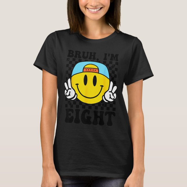 Bruh I'm Eight 8 8th Birthday Groovy Boys Girls 8  T-Shirt (Front)