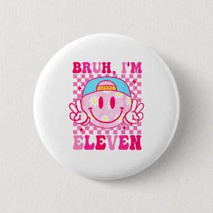 Bruh I'm Eleven 11 11th Birthday Girls Groovy 11 Y 6 Cm Round Badge