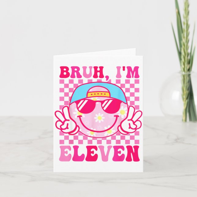 Bruh I'm Eleven 11 11th Birthday Girls Groovy 11 Y Card (Front)