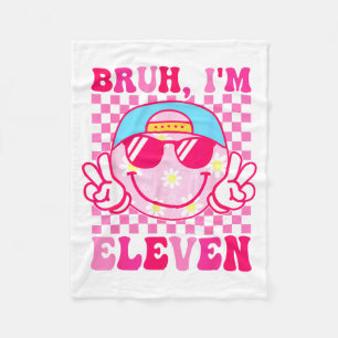 Bruh I'm Eleven 11 11th Birthday Girls Groovy 11 Y Fleece Blanket