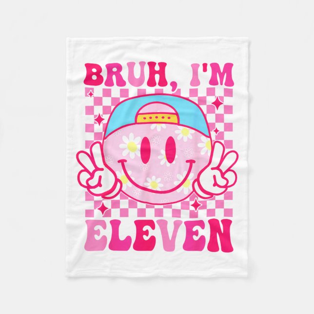 Bruh I'm Eleven 11 11th Birthday Girls Groovy 11 Y Fleece Blanket (Front)