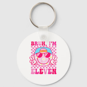 Bruh I'm Eleven 11 11th Birthday Girls Groovy 11 Y Key Ring