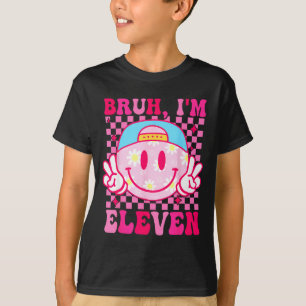 Bruh I'm Eleven 11 11th Birthday Girls Groovy 11 Y T-Shirt