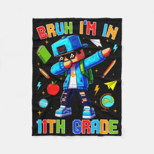 Bruh I'm In 11th Grade Dabbing Funny Gamer Ck To S Fleece Blanket