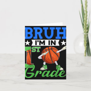 Bruh Im In 1st Grade Basketball Back To School Boy Card
