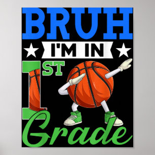 Bruh Im In 1st Grade Basketball Back To School Boy Poster