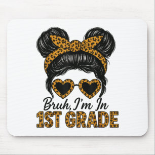 Bruh Im In 1st Grade Messy Hair Bun Leopard Back T Mouse Pad