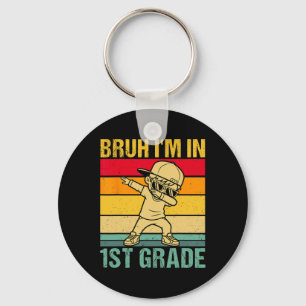 Bruh I'm In 1st Grade Student First Grade Dabbing  Key Ring