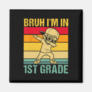 Bruh I'm In 1st Grade Student First Grade Dabbing  Magnet