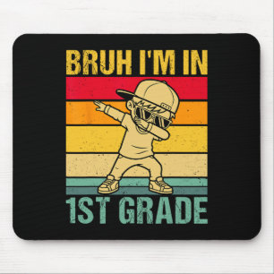 Bruh I'm In 1st Grade Student First Grade Dabbing  Mouse Pad