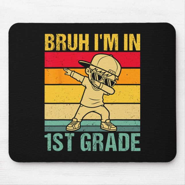 Bruh I'm In 1st Grade Student First Grade Dabbing  Mouse Pad (Front)