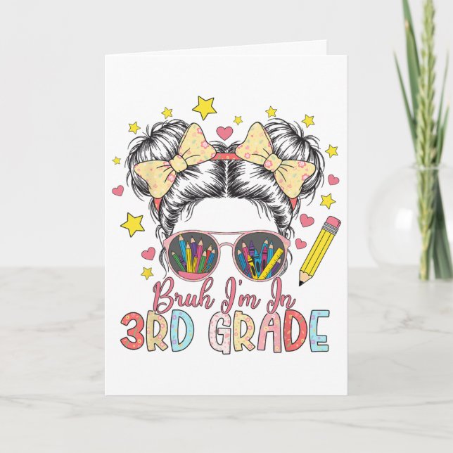 Bruh Im In 3rd Grade Messy Bun First Day Of School Card (Front)