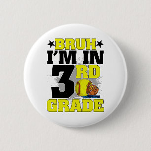 Bruh I'm In 3rd Grade Softball Fan Back To School  6 Cm Round Badge
