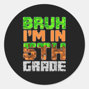 Bruh Im In 5th Grade Back To School First Day Of S Classic Round Sticker
