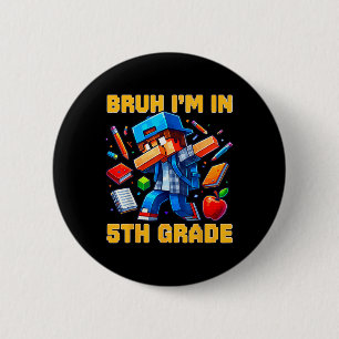Bruh I'm In 5th Grade Dabbing Gamer Ck To School G 6 Cm Round Badge