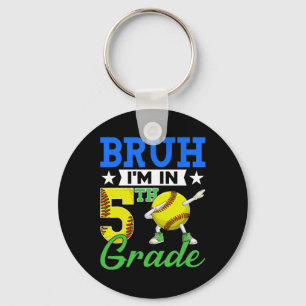 Bruh I'm In 5th Grade Softll Fan Ck To School Boys Key Ring