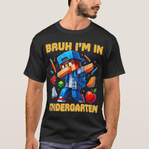 Bruh I'M In Kindergarten Boys Kids Gamer Back T-Shirt