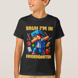 Bruh I'm In Kindergarten Boys Kids Gamer Ck To Sch T-Shirt