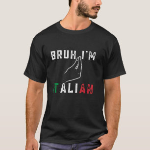 Bruh I'm Italian Funny Italy Flag Colours Funny It T-Shirt