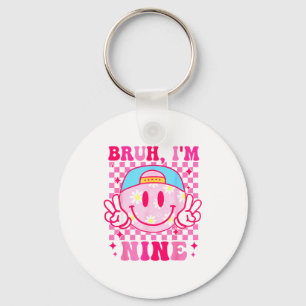 Bruh I'm Nine 9 9th Birthday Girls Groovy 9 Years  Key Ring