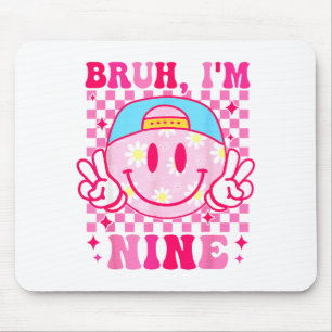 Bruh I'm Nine 9 9th Birthday Girls Groovy 9 Years  Mouse Pad