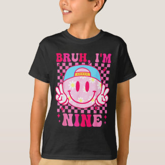 Bruh I'm Nine 9 9th Birthday Girls Groovy 9 Years T-Shirt