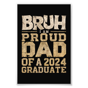 Bruh I'm Proud Dad of a 2024 Graduate Photo Print