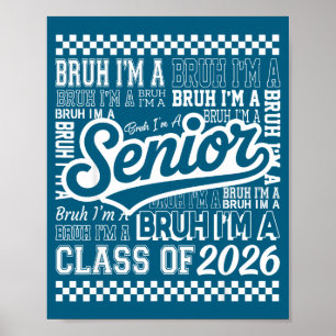 Bruh i'm senior 26 class 2026 funny school graduat poster
