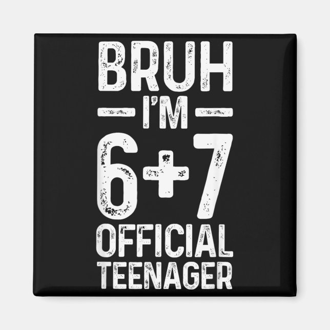 Bruh Im Six Seven Teenager Magnet (Front)