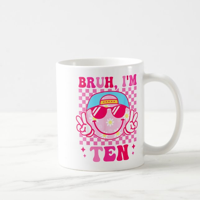 Bruh I'm Ten 10 10th Birthday Girls Groovy 10 Year Coffee Mug (Right)