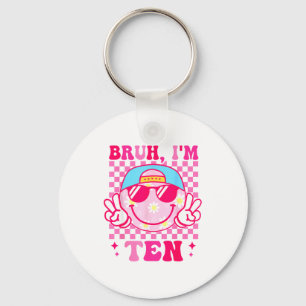 Bruh I'm Ten 10 10th Birthday Girls Groovy 10 Year Key Ring