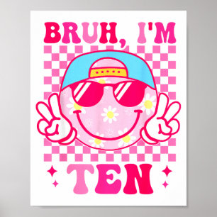 Bruh I'm Ten 10 10th Birthday Girls Groovy 10 Year Poster
