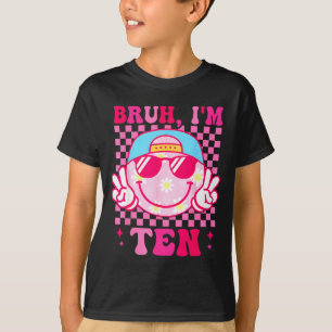 Bruh I'm Ten 10 10th Birthday Girls Groovy 10 Year T-Shirt