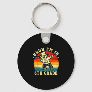 Bruh in 5th grade funny first day of school boy key ring
