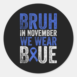 Bruh In November We Wear Blue Diabetes Awareness B Classic Round Sticker