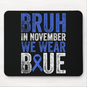 Bruh In November We Wear Blue Diabetes Awareness B Mouse Pad