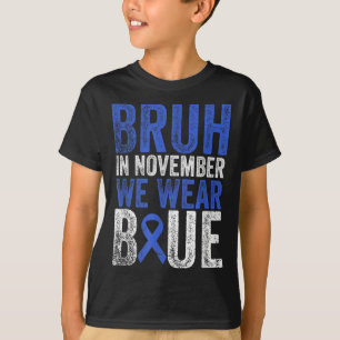Bruh In November We Wear Blue Diabetes Awareness B T-Shirt