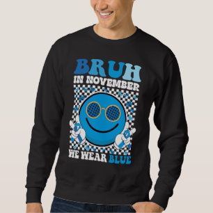 Bruh In November We Wear Blue Diabetes Awareness Sweatshirt