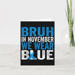 Bruh In November We Wear Blue Diabetes Awareness T Card