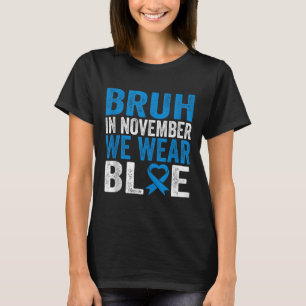 Bruh In November We Wear Blue Diabetes Awareness T T-Shirt